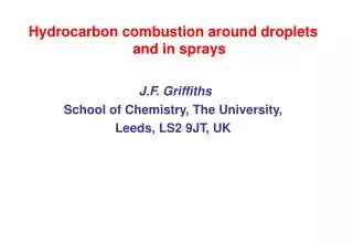 Hydrocarbon combustion around droplets and in sprays J.F. Griffiths