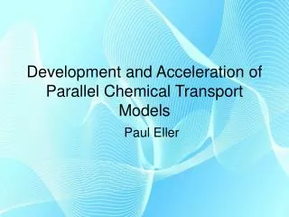 Development and Acceleration of Parallel Chemical Transport Models