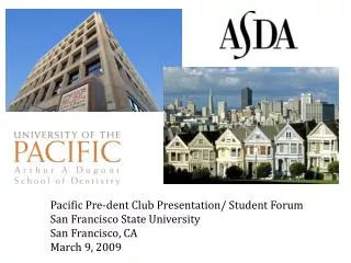 Pacific Pre-dent Club Presentation/ Student Forum San Francisco State University San Francisco, CA