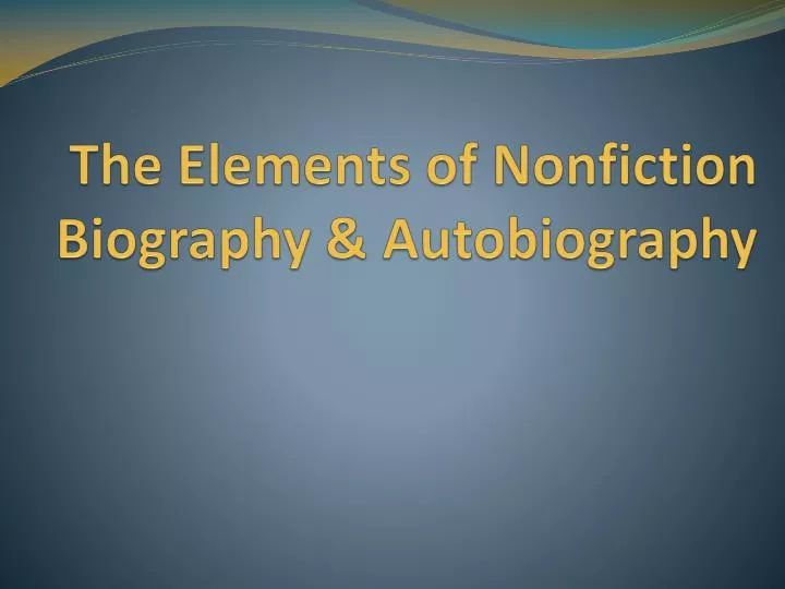 the elements of nonfiction biography autobiography
