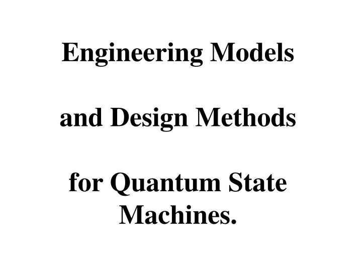 engineering models and design methods for quantum state machines