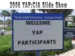 2006 YAP:CIA Slide Show - slide 1