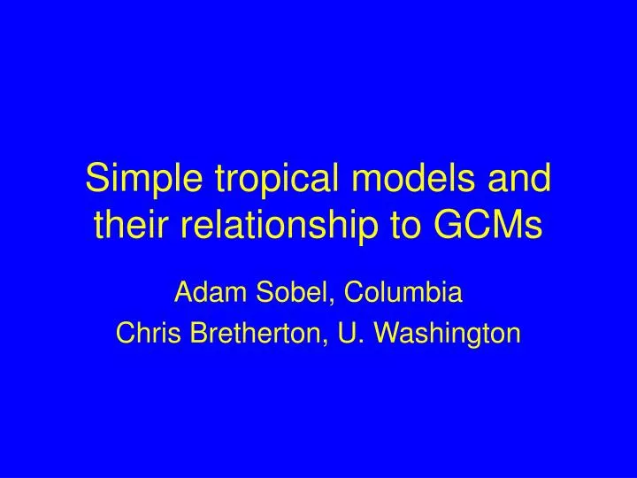 simple tropical models and their relationship to gcms
