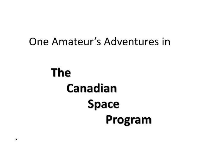 one amateur s adventures in the canadian space program