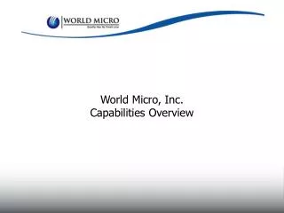 World Micro, Inc. Capabilities Overview