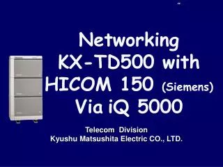 Telecom Division Kyushu Matsushita Electric CO., LTD.
