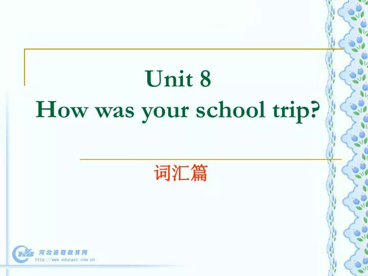 unit 8 how was your school trip