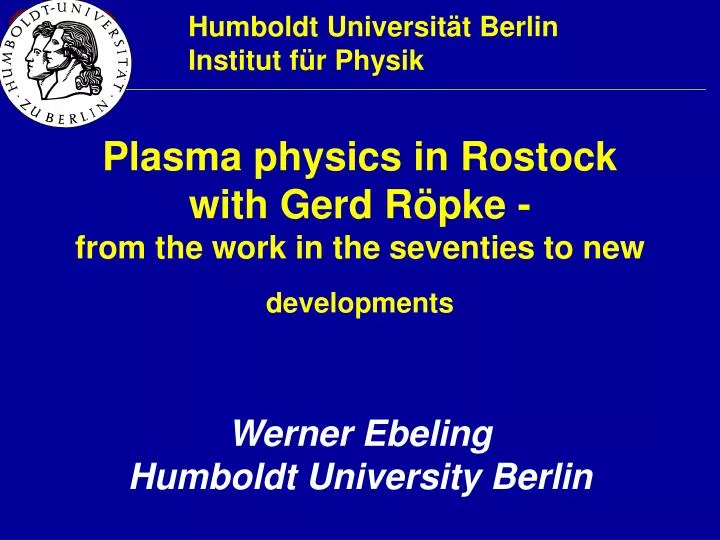 plasma physics in rostock with gerd r pke from the work in the seventies to new developments