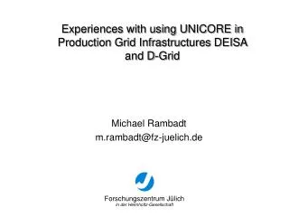 Experiences with using UNICORE in Production Grid Infrastructures DEISA and D-Grid