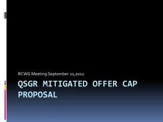 QSGR MITIGATED OFFER CAP PROPOSAL