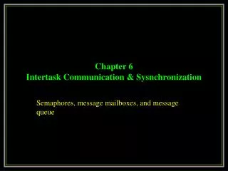 Chapter 6 Intertask Communication &amp; Sysnchronization