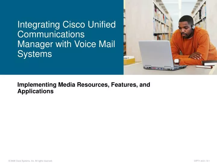 integrating cisco unified communications manager with voice mail systems