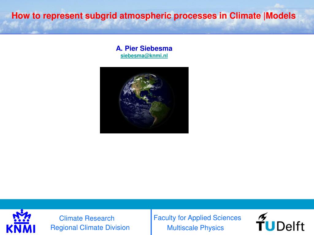 PPT - How to represent subgrid atmospheric processes in Climate |Models ...