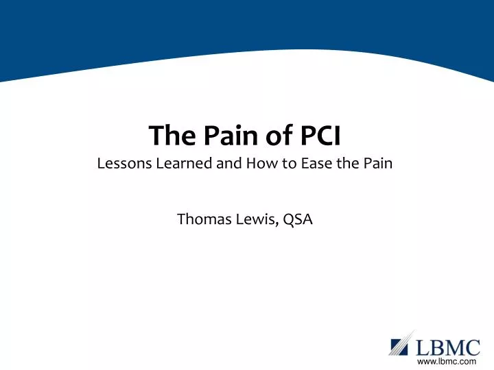 the pain of pci lessons learned and how to ease the pain thomas lewis qsa