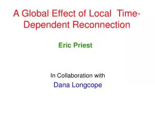 A Global Effect of Local Time-Dependent Reconnection