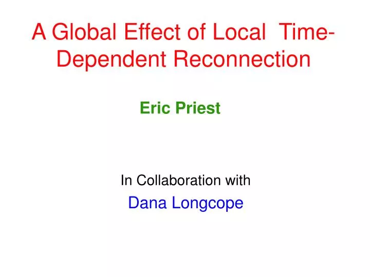 a global effect of local time dependent reconnection