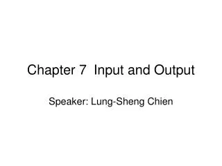 Chapter 7	Input and Output