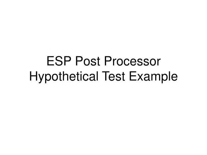 esp post processor hypothetical test example