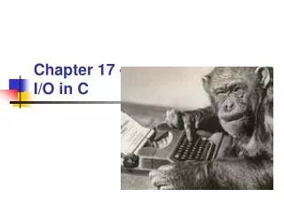 Chapter 17 - I/O in C