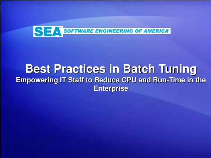 best practices in batch tuning empowering it staff to reduce cpu and run time in the enterprise