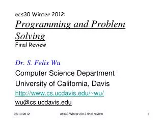 ecs30 Winter 2012: Programming and Problem Solving Final Review