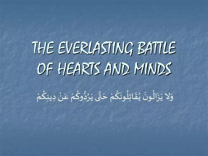 the everlasting battle of hearts and minds