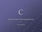 Crash Course in Robot Programming: C Language Traps and Pitfalls - slide 1