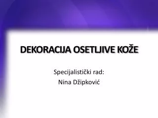 DEKORACIJA OSETLJIVE KOŽE