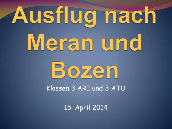 ausflug nach meran und bozen