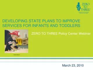 DEVELOPING STATE PLANS TO IMPROVE SERVICES FOR INFANTS AND TODDLERS
