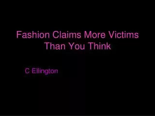 Fashion Claims More Victims Than You Think