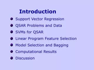 Introduction Support Vector Regression QSAR Problems and Data SVMs for QSAR