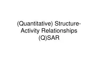 (Quantitative) Structure-Activity Relationships (Q)SAR