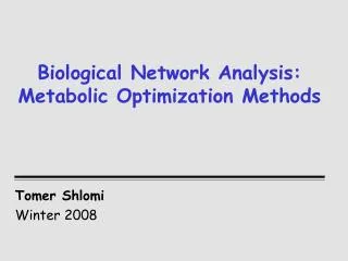 Biological Network Analysis: Metabolic Optimization Methods
