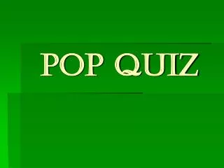 pop quiz