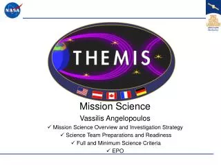 Mission Science Vassilis Angelopoulos ? Mission Science Overview and Investigation Strategy