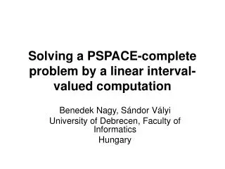 Solving a PSPACE-complete problem by a linear interval-valued computation
