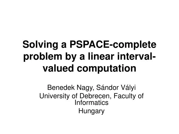 solving a pspace complete problem by a linear interval valued computation