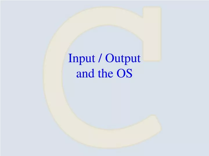 input output and the os