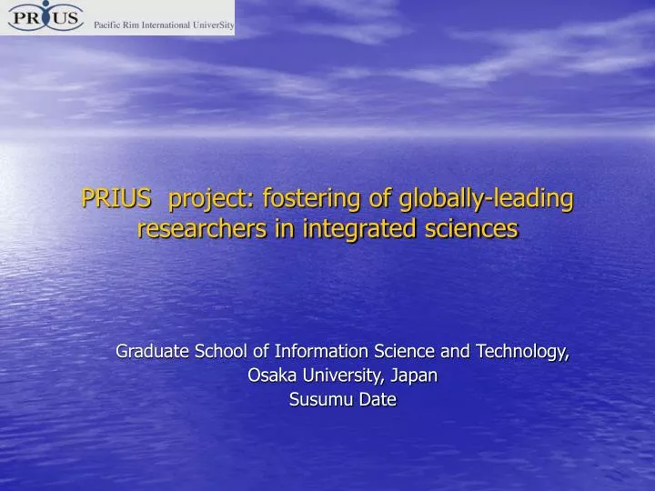 prius project fostering of globally leading researchers in integrated sciences