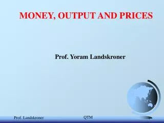 MONEY, OUTPUT AND PRICES