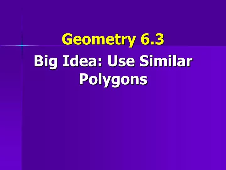 geometry 6 3 big idea use similar polygons