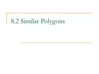 8.2 Similar Polygons
