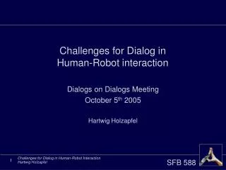 Challenges for Dialog in Human-Robot interaction
