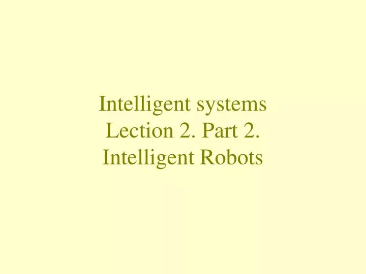intelligent systems lection 2 part 2 intelligent robots
