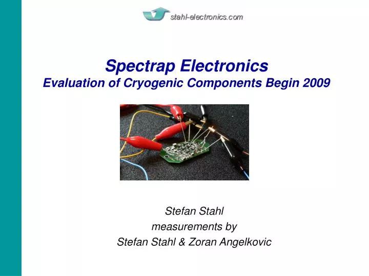 spectrap electronics evaluation of cryogenic components begin 2009