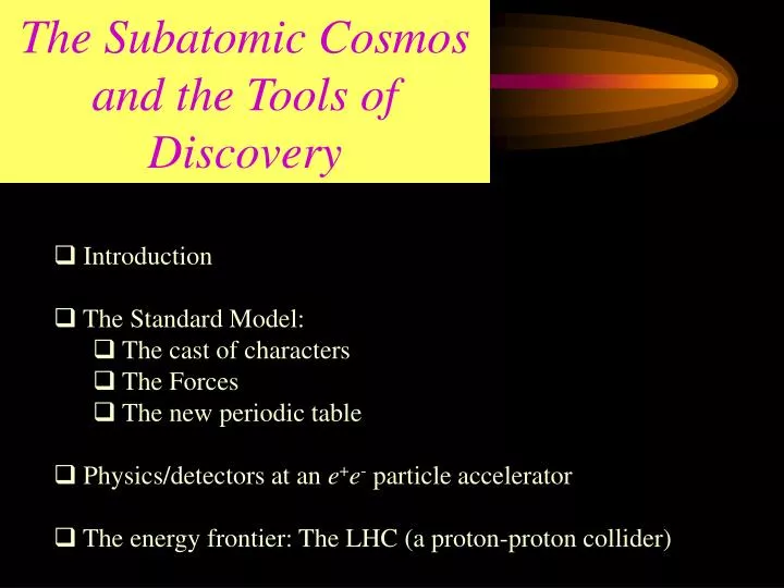 the subatomic cosmos and the tools of discovery
