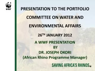 PRESENTATION TO THE PORTFOLIO COMMITTEE ON WATER AND ENVIRONMENTAL AFFAIRS 26 TH JANUARY 2012