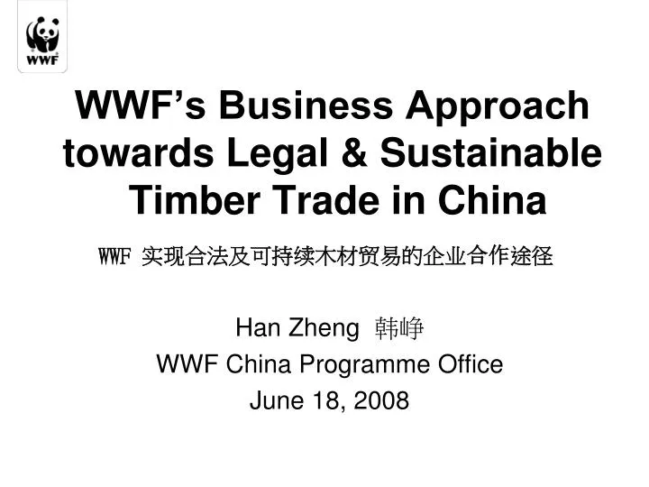 wwf s business approach towards legal sustainable timber trade in china