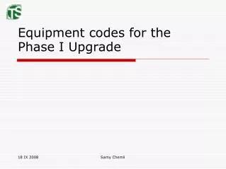 Equipment codes for the Phase I Upgrade